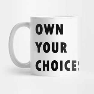 Own Your Choices Mug